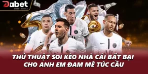 Thủ Thuật Soi Kèo Nhà Cái Bất Bại Cho Anh Em Đam Mê Túc Cầu